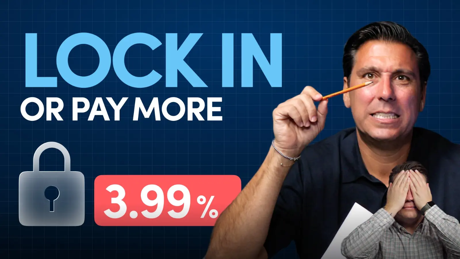 Thumbnail: bold text 'LOCK IN' with 'OR PAY MORE' and a padlock icon beside a 3.99% badge on a blue grid background, with a man nervously holding a pencil near his eye and another person covering their face.